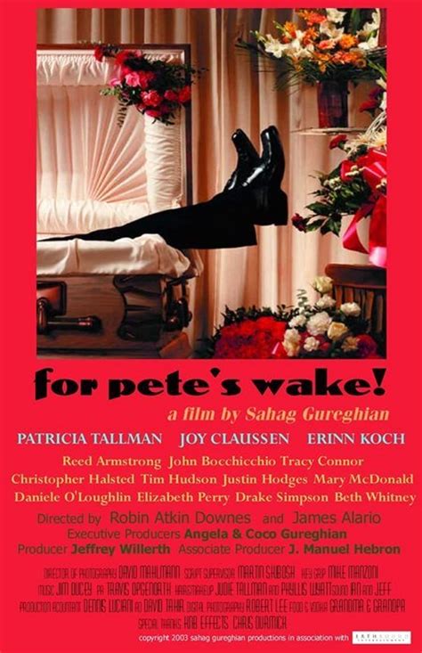 For Pete's Wake! (2007) film online,James Alario,Robin Atkin Downes,Patricia Tallman,Joy Claussen,Erinn Koch